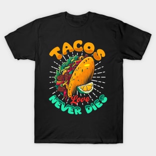 Tacos Love Never Dies T-Shirt